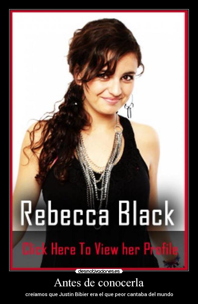 Antes de conocerla - creíamos que Justin Bibier era el que peor cantaba del mundo