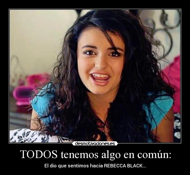 carteles rebecca black desmotivaciones