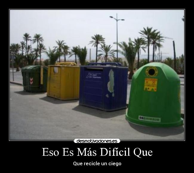 carteles ciego reciclaje desmotivaciones