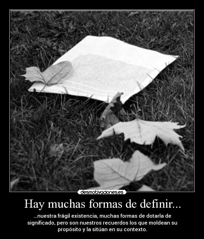 Hay muchas formas de definir... -