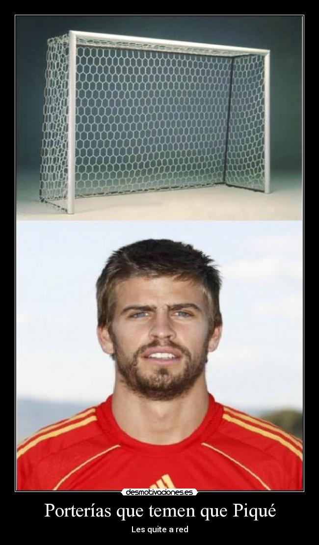 Porterías que temen que Piqué -