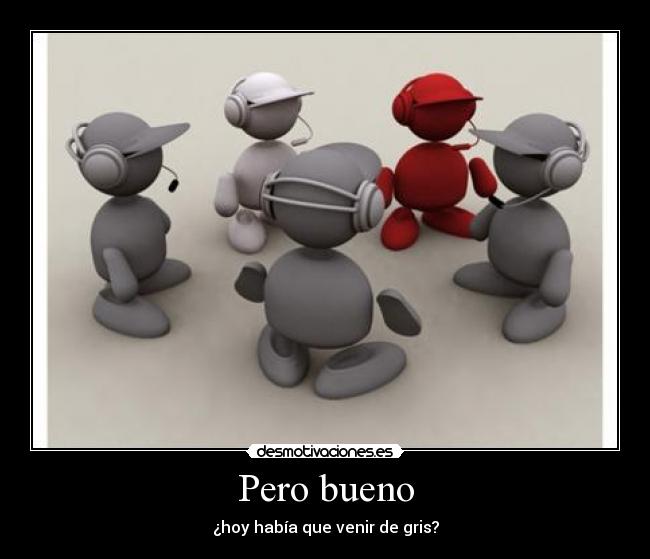 Pero bueno -