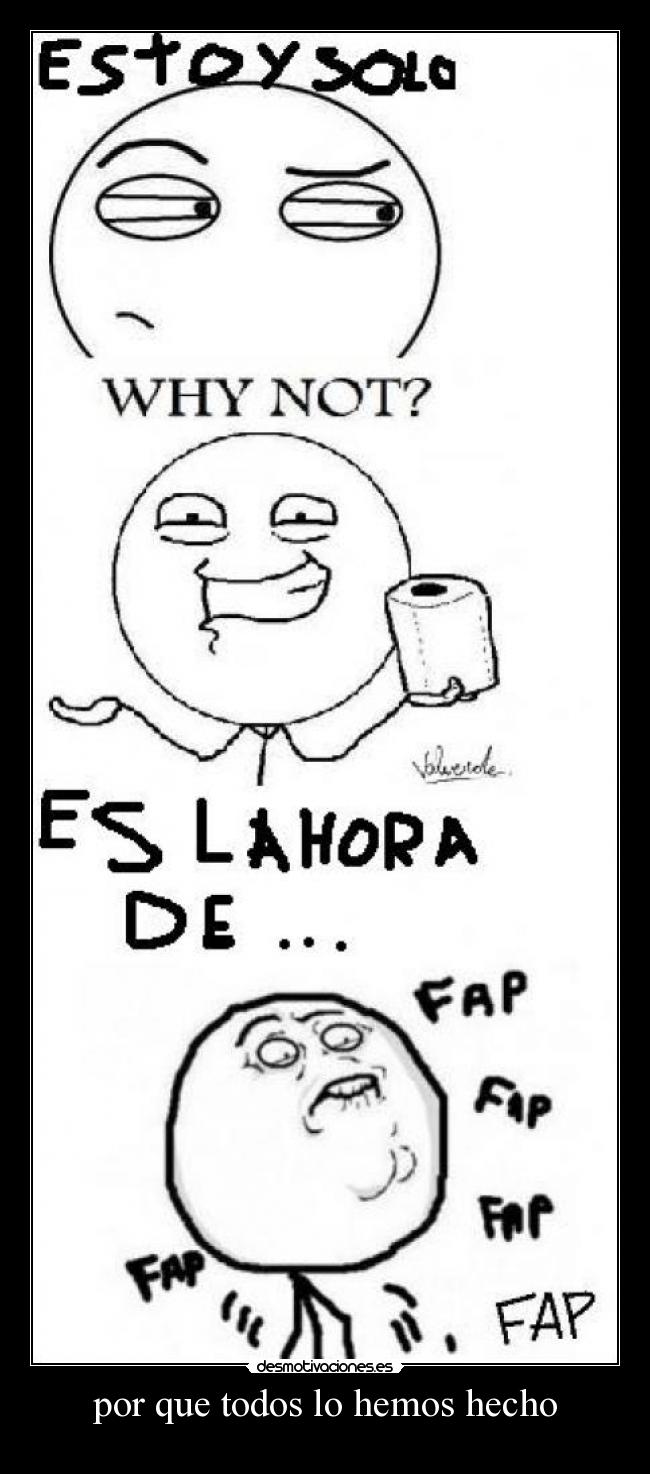por que todos lo hemos hecho -
