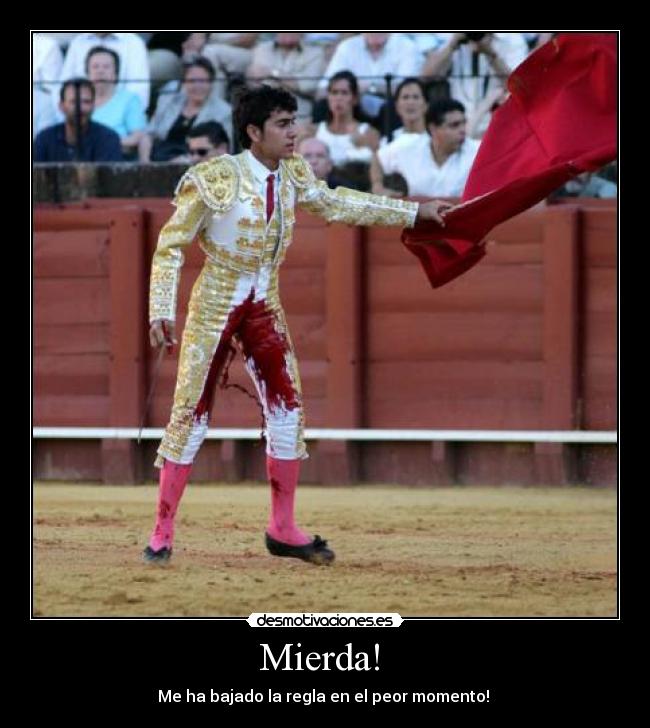 Mierda! - Me ha bajado la regla en el peor momento!