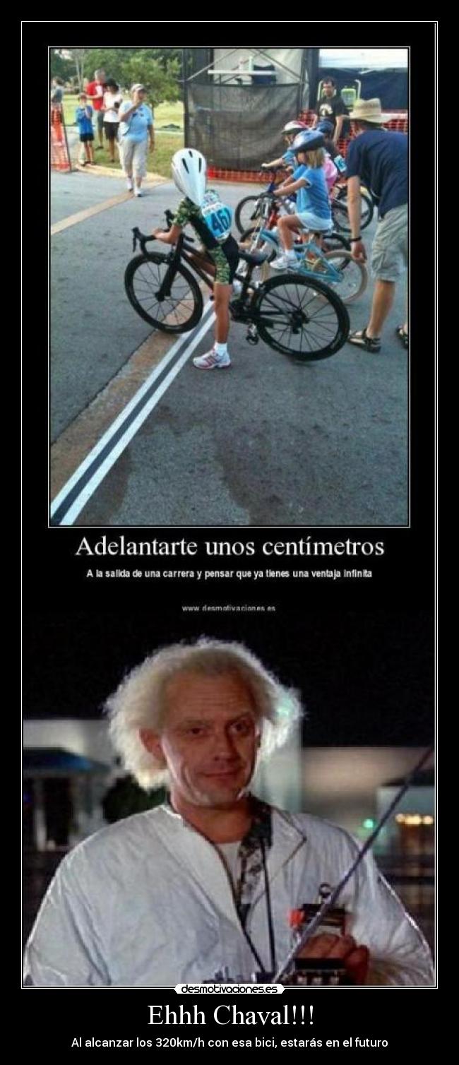 Ehhh Chaval!!! - Al alcanzar los 320km/h con esa bici, estarás en el futuro