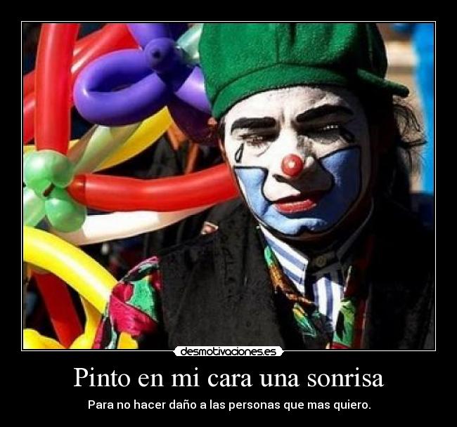 carteles sonrisa sonrisa payaso personas familia querer amor reir llorar desmotivaciones