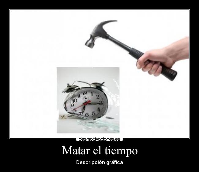 Matar el tiempo - 