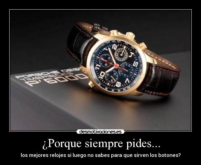¿Porque siempre pides... - los mejores relojes si luego no sabes para que sirven los botones?