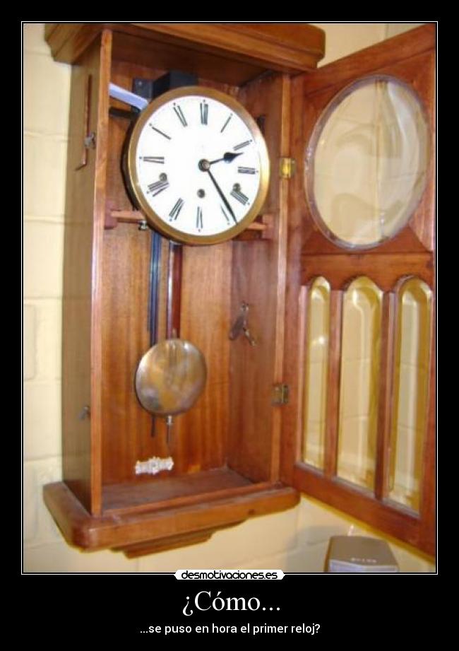 ¿Cómo... - ...se puso en hora el primer reloj?