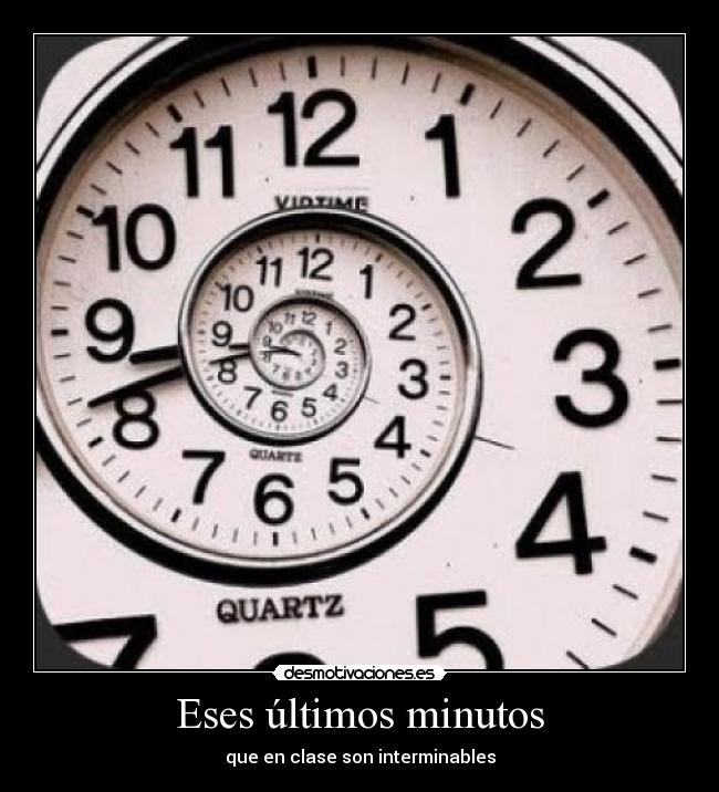 Eses últimos minutos - que en clase son interminables