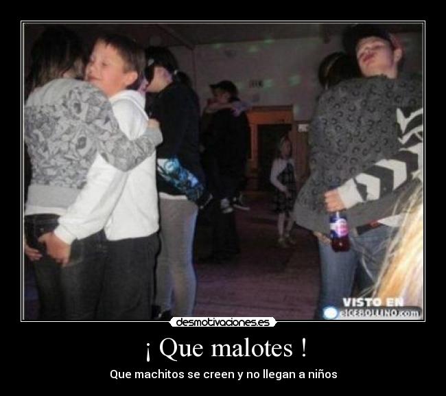 ¡ Que malotes ! - 