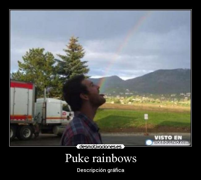 Puke rainbows - 