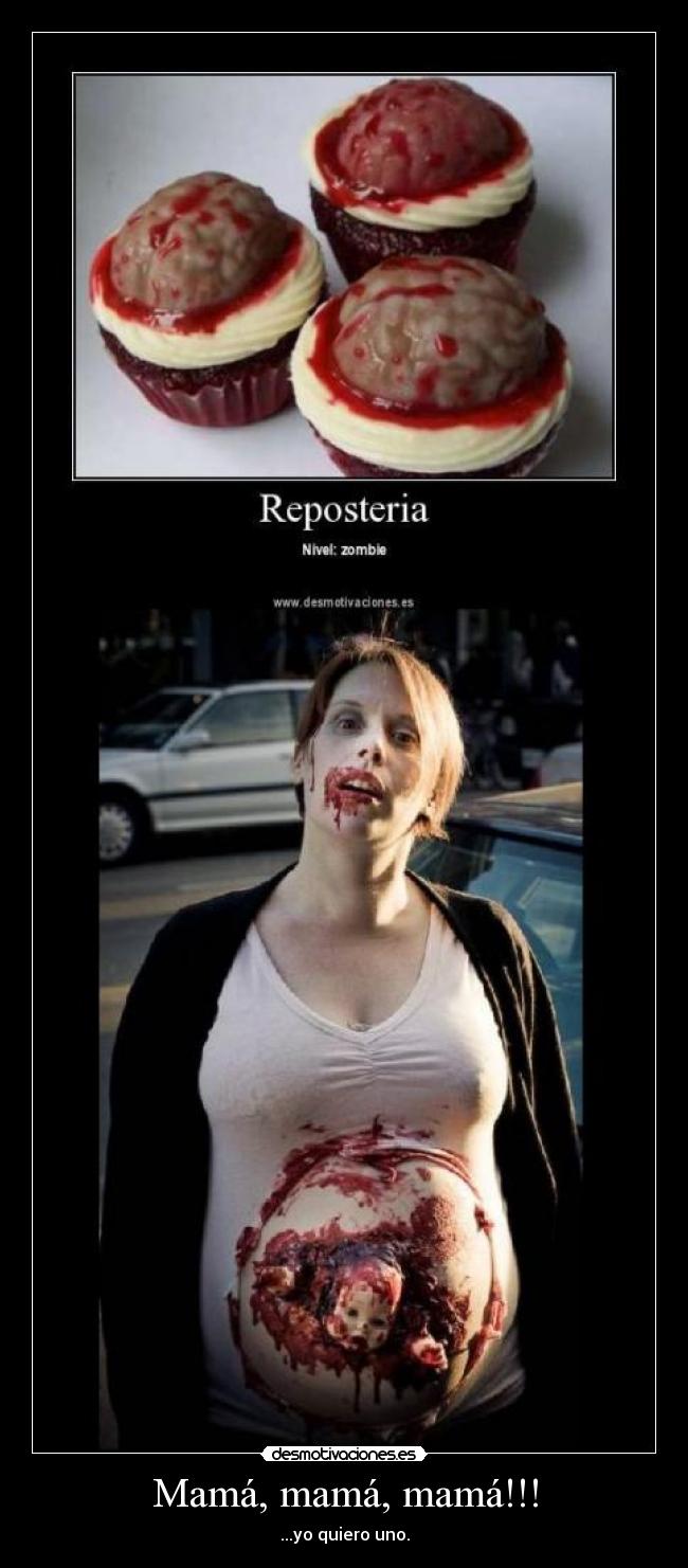 Mamá, mamá, mamá!!! - ...yo quiero uno.