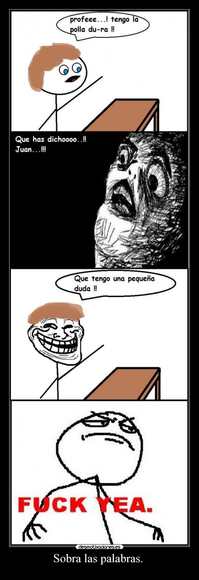 Sobra las palabras.  - 