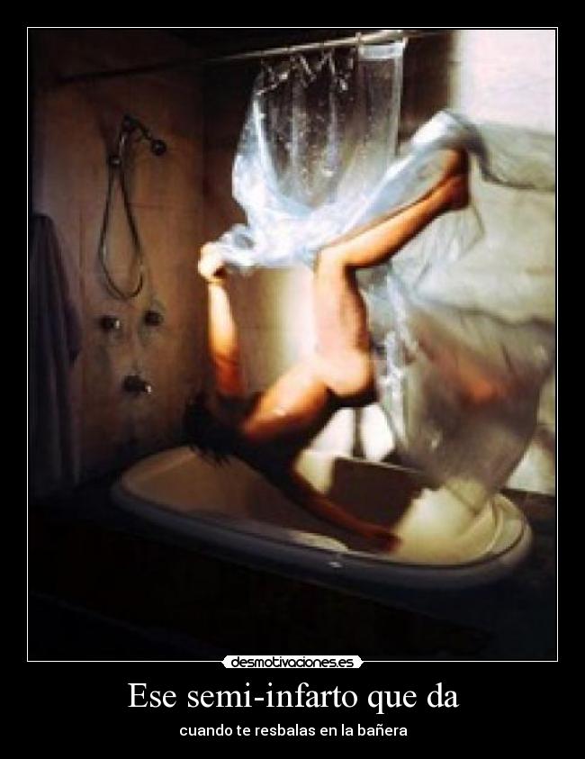 Ese semi-infarto que da - cuando te resbalas en la bañera