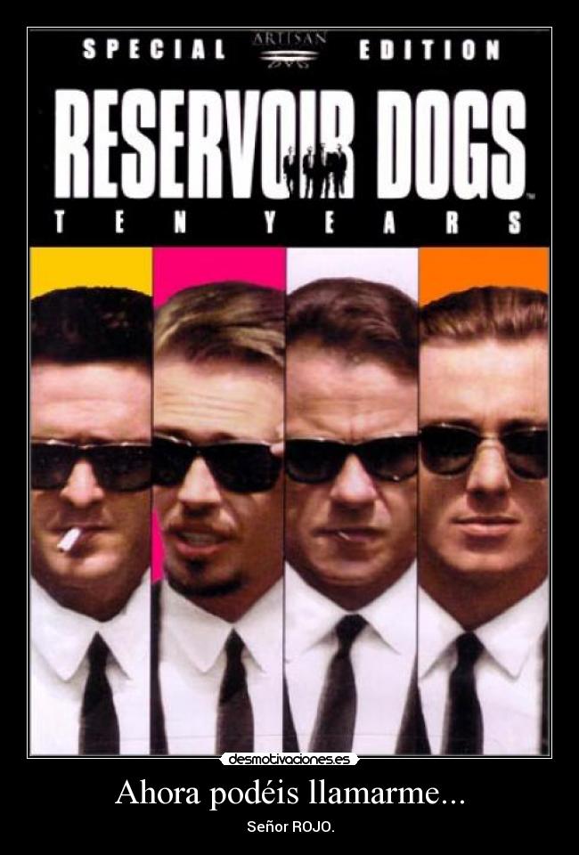 Ahora podéis llamarme... - Señor ROJO.