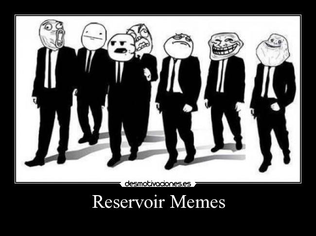 Reservoir Memes -