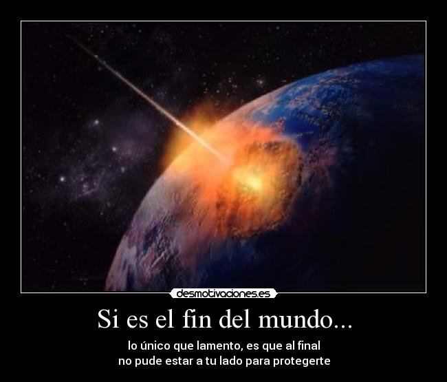 Si es el fin del mundo... - 