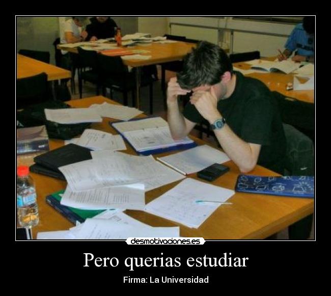 Pero querias estudiar - Firma: La Universidad
