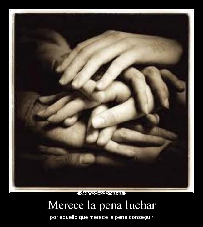 Merece la pena luchar -