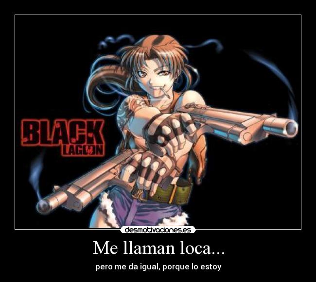 Me llaman loca... - pero me da igual, porque lo estoy