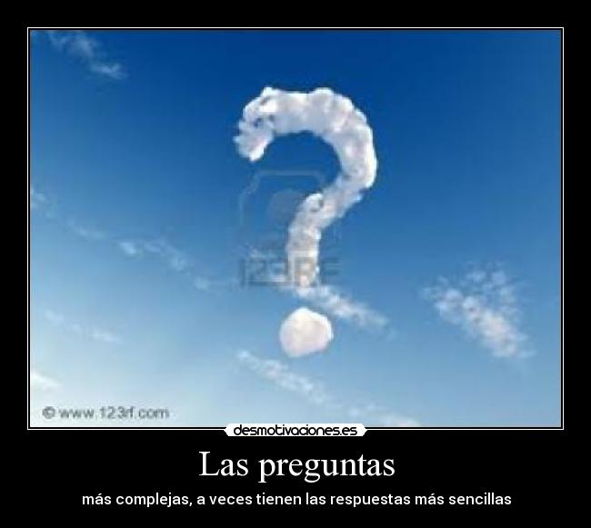 carteles las preguntas mas complejas veces tienen respuestas sencillas desmotivaciones