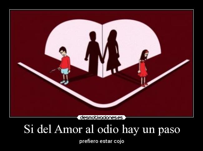 Si del Amor al odio hay un paso -