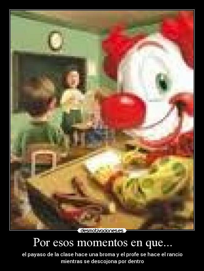 Por esos momentos en que... -