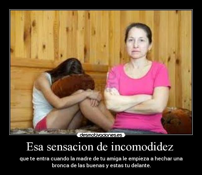 Esa sensacion de incomodidez -