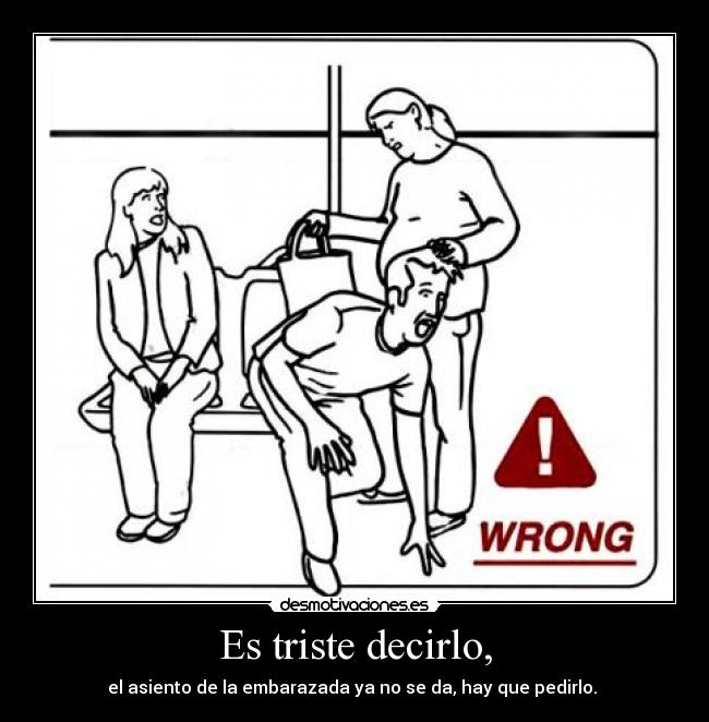 Es triste decirlo, -