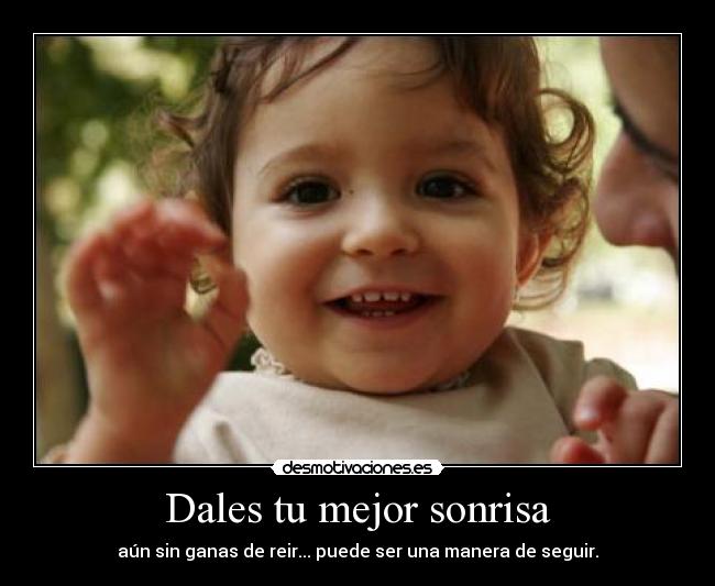 Dales tu mejor sonrisa -
