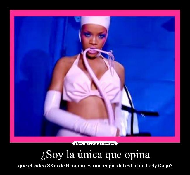 ¿Soy la única que opina - que el video S&m de Rihanna es una copia del estilo de Lady Gaga?