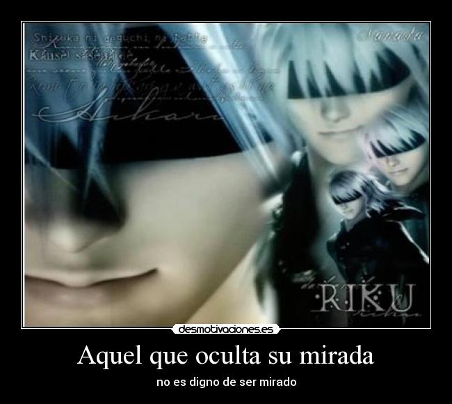 Aquel que oculta su mirada - no es digno de ser mirado