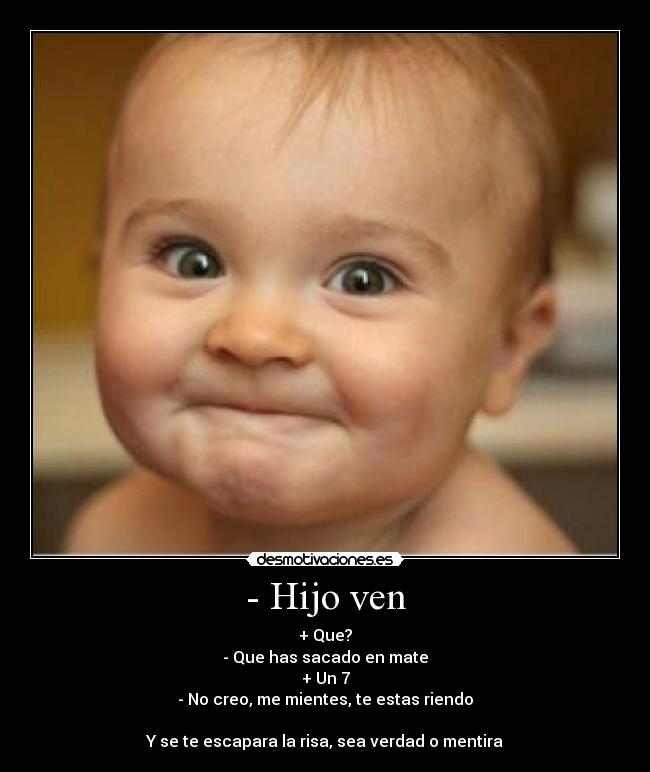- Hijo ven -