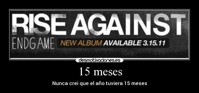 15 meses - Nunca crei que el año tuviera 15 meses