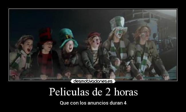 Peliculas de 2 horas - Que con los anuncios duran 4