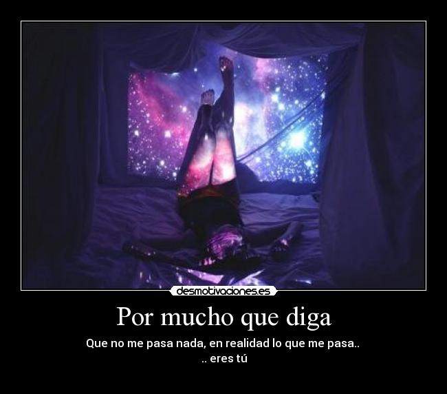 Por mucho que diga -