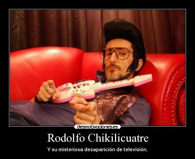 Rodolfo Chikilicuatre - Y su misteriosa desaparición de televisión.