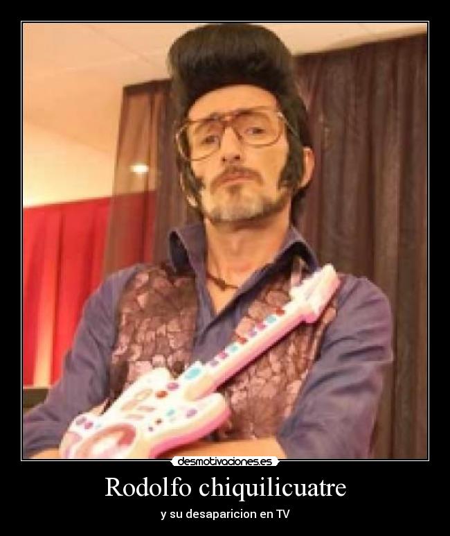 Rodolfo chiquilicuatre - y su desaparicion en TV