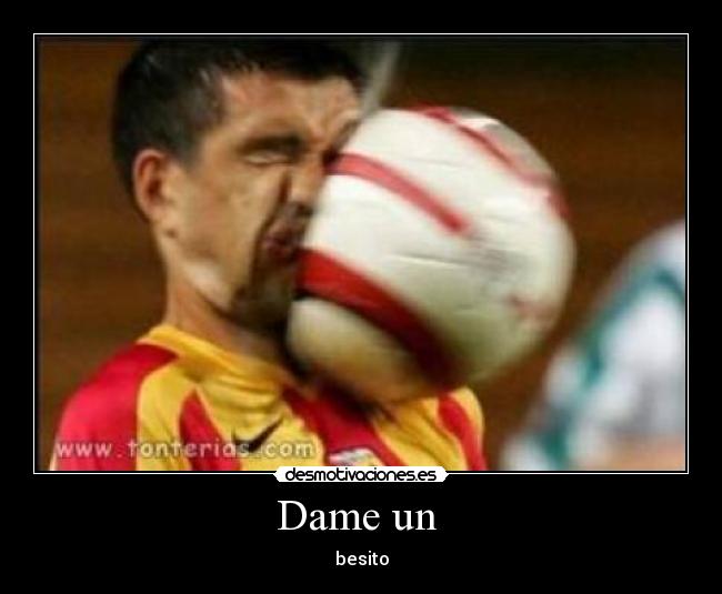 Dame un - besito