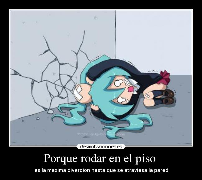 Porque rodar en el piso -