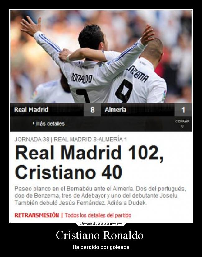 Cristiano Ronaldo  - Ha perdido por goleada