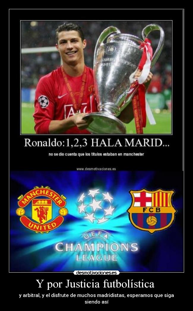 Y por Justicia futbolística - y arbitral, y el disfrute de muchos madridistas, esperamos que siga siendo así