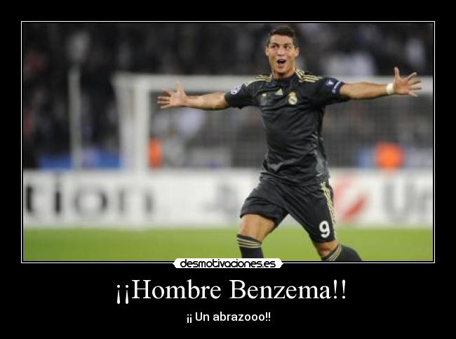 ¡¡Hombre Benzema!! - ¡¡ Un abrazooo!!