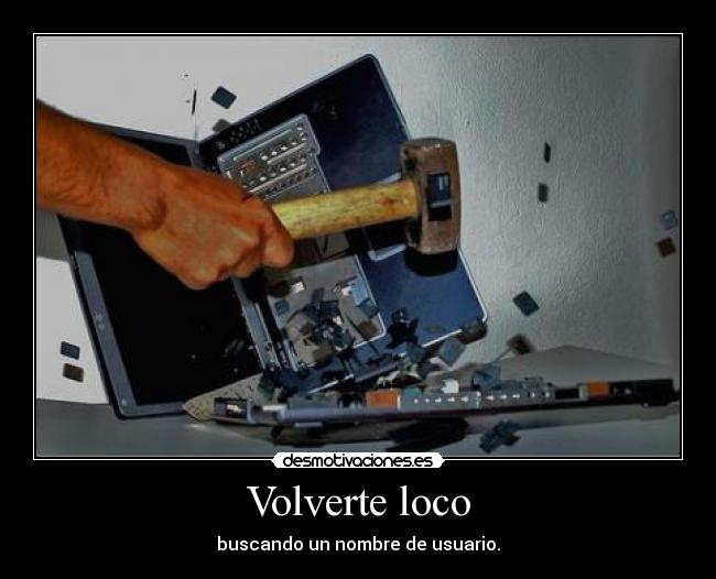 Volverte loco -