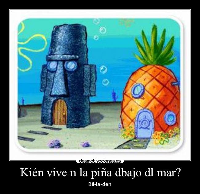 Kién vive n la piña dbajo dl mar? -