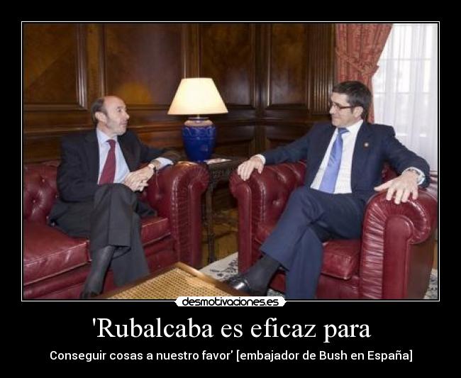 Rubalcaba es eficaz para - 