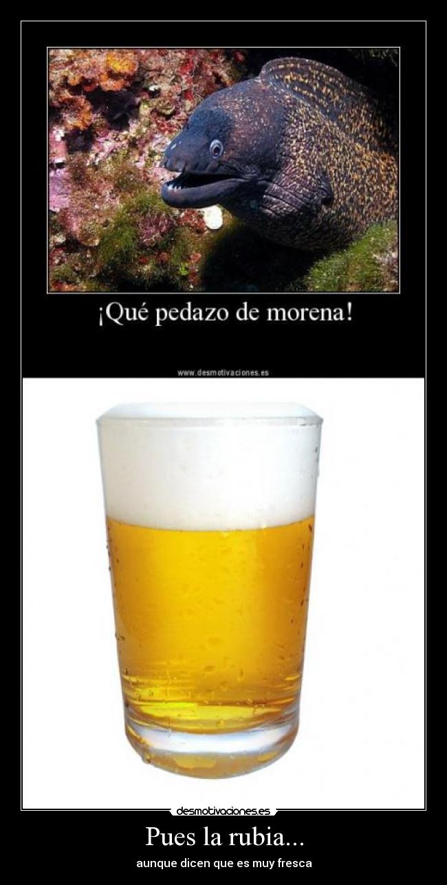 Pues la rubia... - aunque dicen que es muy fresca