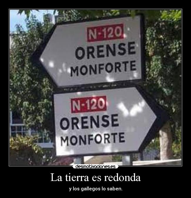 La tierra es redonda - y los gallegos lo saben.