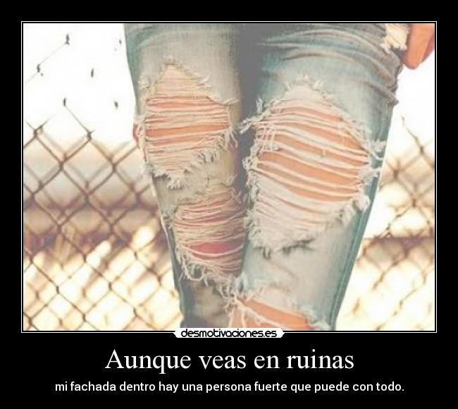 Aunque veas en ruinas -